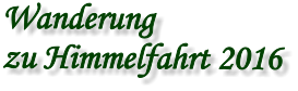 Wanderung  zu Himmelfahrt 2016