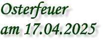 Osterfeuer  am 17.04.2025